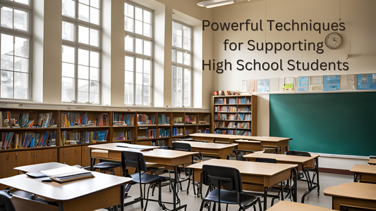 Powerful Techniques for Supporting High School Students